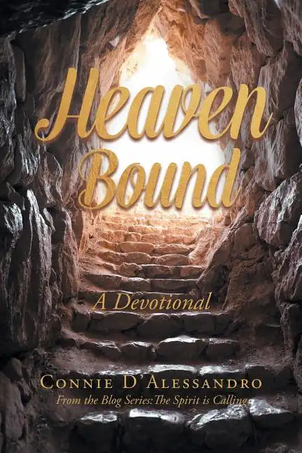 Heaven Bound: A Devotional: From the Blog Series: The Spirit is Calling - Paperback