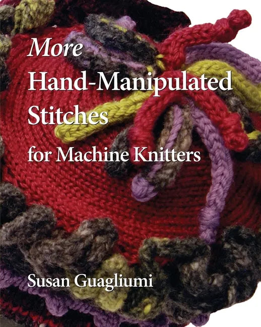 More Hand-Manipulated Stitches for Machine Knitters - Paperback