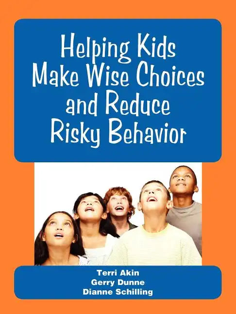 Helping Kids Make Wise Choices and Reduce Risky Behavior - Paperback