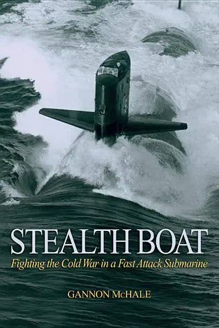 Stealth Boat: Fighting the Cold War in a Fast Attack Submarine - Paperback