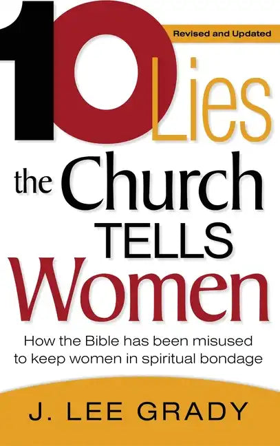 Ten Lies the Church Tells Women: How the Bible Has Been Misused to Keep Women in Spiritual Bondage (Revised & Updated) - Hardcover