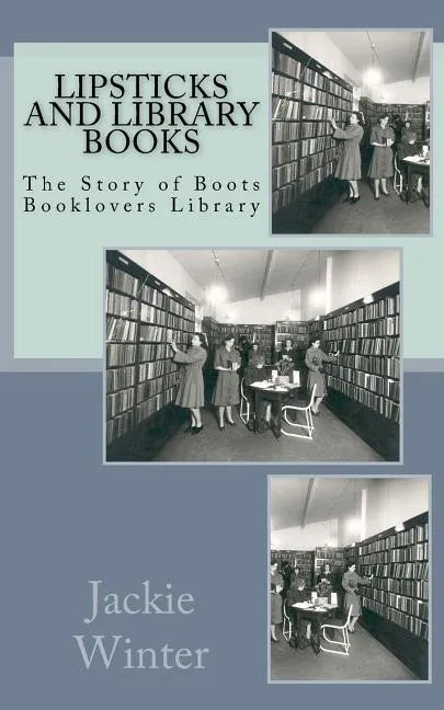 Lipsticks and Library Books: The Story of Boots Booklovers Library - Paperback