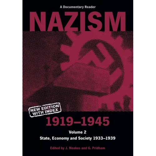 Nazism 1919-1945 Volume 2: State, Economy and Society 1933-39: A Documentary Reader - Paperback
