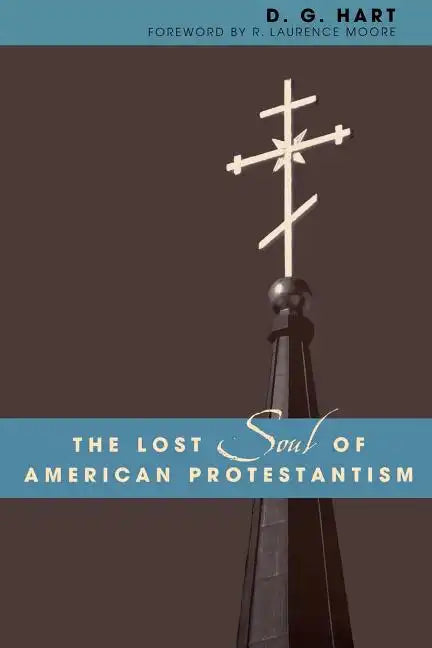 The Lost Soul of American Protestantism - Paperback