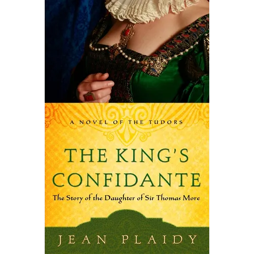The King's Confidante: The Story of the Daughter of Sir Thomas More - Paperback