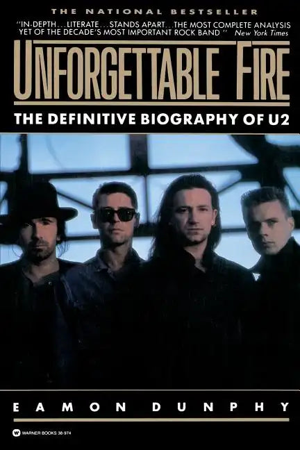 Unforgettable Fire: Past, Present, and Future - The Definitive Biography of U2 - Paperback