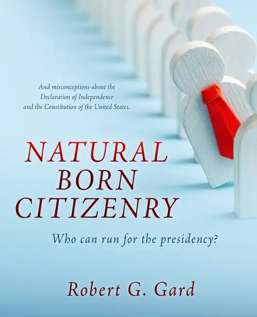 Natural Born Citizenry: Who can run for the presidency? - Paperback