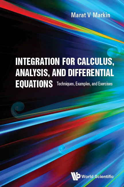 Integration for Calculus, Analysis, and Differential Equations: Techniques, Examples, and Exercises - Hardcover