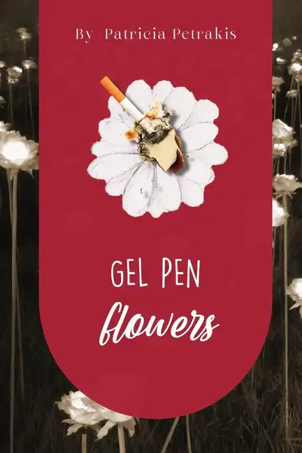 Gel Pen Flowers: A Memoir - Paperback
