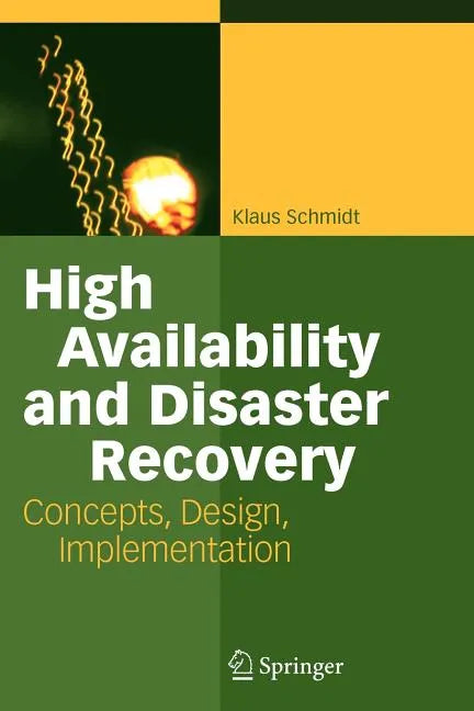 High Availability and Disaster Recovery: Concepts, Design, Implementation - Paperback