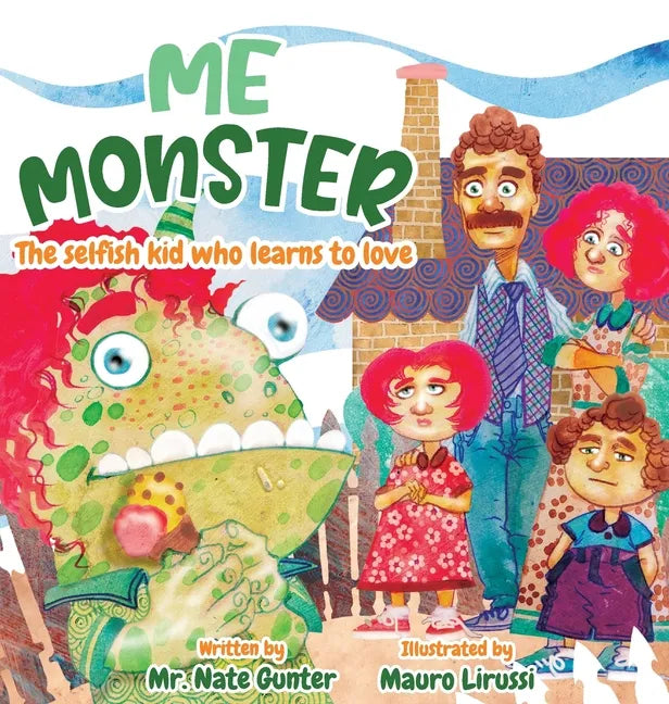 Me Monster: The selfish kid who learns to love - Hardcover