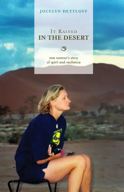 It Rained in the Desert: One Woman's Story of Spirit and Resilience - Paperback