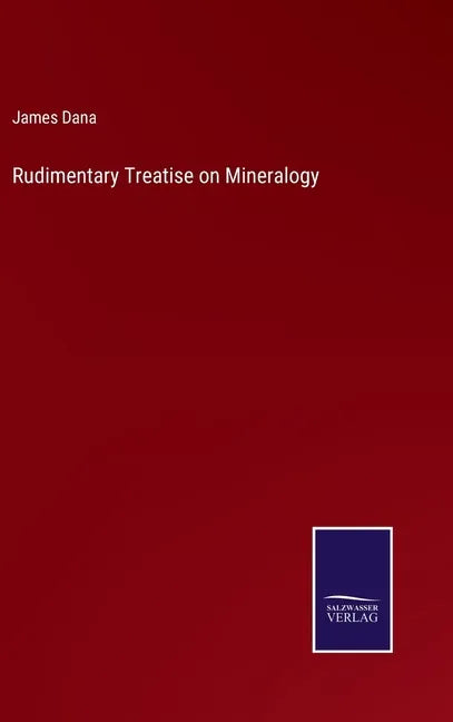Rudimentary Treatise on Mineralogy - Hardcover