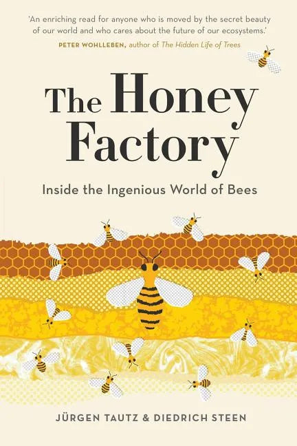 The Honey Factory: Inside the Ingenious World of Bees - Paperback