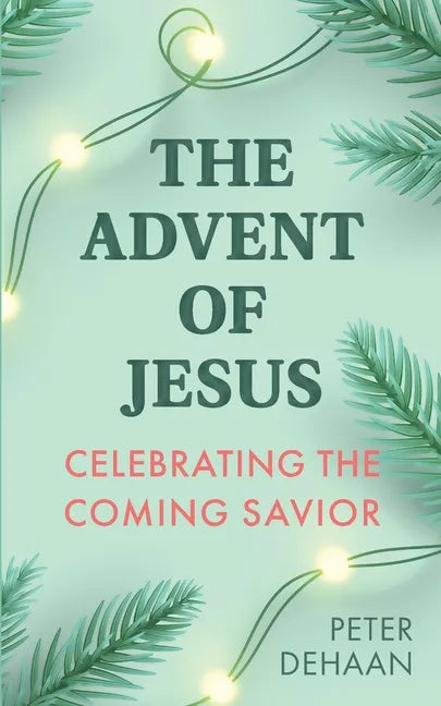 The Advent of Jesus: A Devotional Celebrating the Coming Savior - Paperback