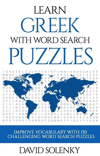 Learn Greek with Word Search Puzzles: Learn Greek Language Vocabulary with Challenging Word Find Puzzles for All Ages - Paperback