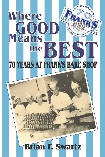 Where Good Means the Best: 70 Years at Frank's Bake Shop - Paperback