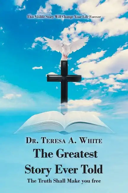 The Greatest Story Ever Told: The Truth Shall Make You Free - Paperback