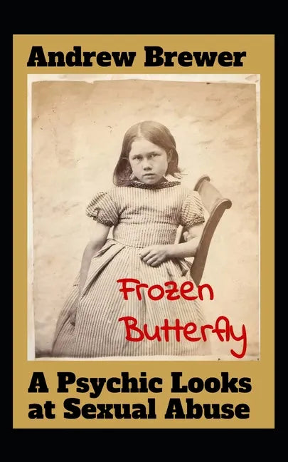 Frozen Butterfly: A Psychic Looks at Sexual Abuse - Paperback