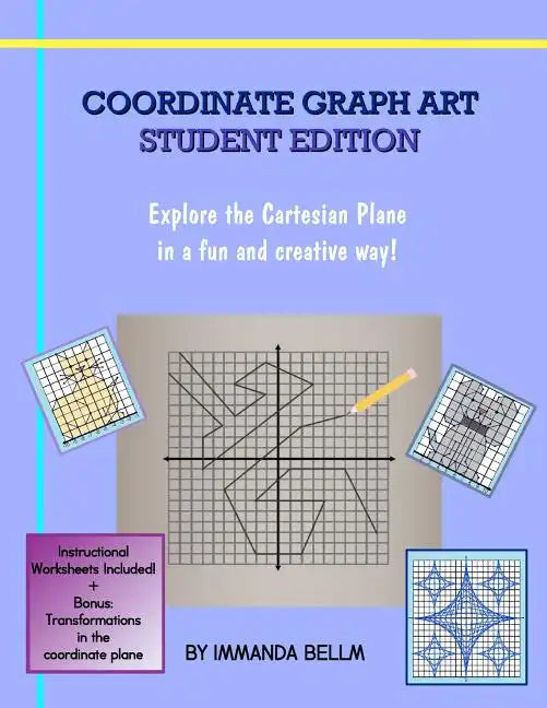 Coordinate Graph Art: Student Edition: Explore the Cartesian Plane in a fun and creative way! - Paperback