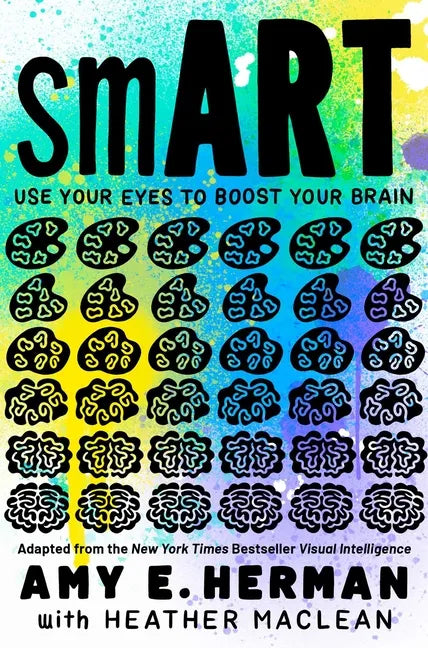 Smart: Use Your Eyes to Boost Your Brain (Adapted from the New York Times Bestseller Visual Intelligence) - Hardcover