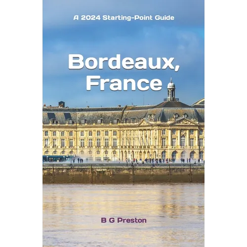 Bordeaux, France: Plus Saint-ノmilion, Arcachon, and Bordeaux Wines - Paperback
