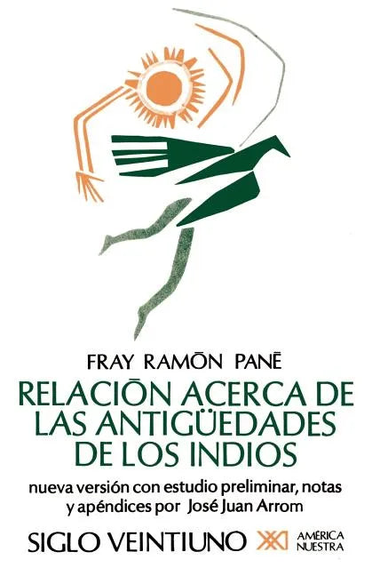 Relacion Acerca de las Antiguedades de los Indios: El Primer Tratado Escritio en America - Paperback