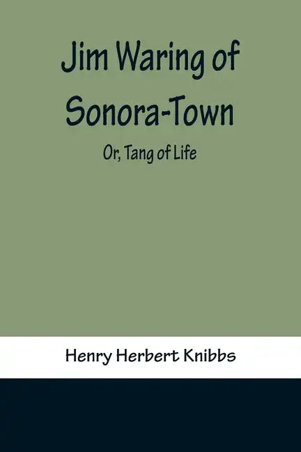 Jim Waring of Sonora-Town; Or, Tang of Life - Paperback