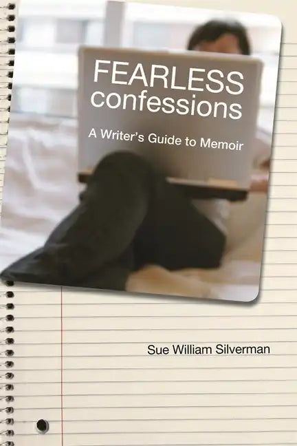 Fearless Confessions: A Writer's Guide to Memoir - Paperback
