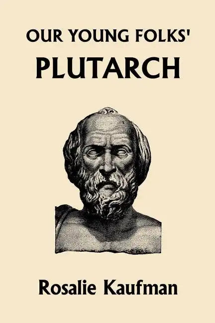 Our Young Folks' Plutarch (Yesterday's Classics) - Paperback