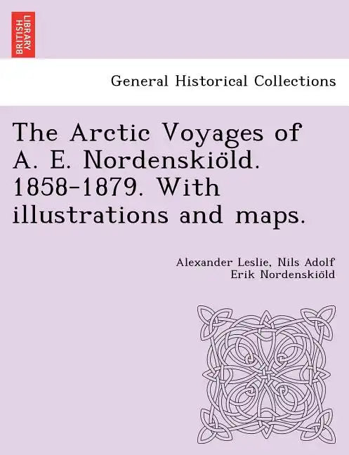 The Arctic Voyages of A. E. Nordenskiöld. 1858-1879. With illustrations and maps. - Paperback