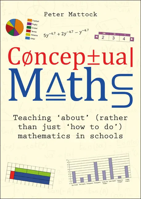 Conceptual Maths: Teaching 'About' (Rather Than Just 'How to Do') Mathematics in Schools - Paperback