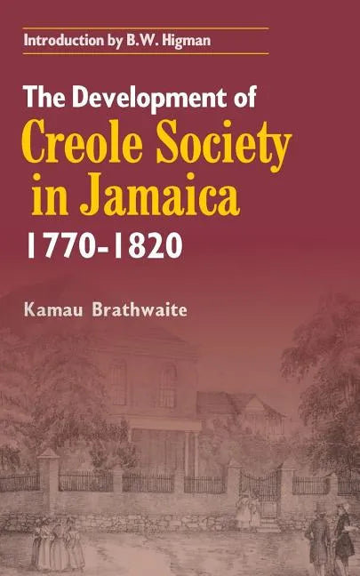 The Development of Creole Society in Jamaica 1770-1820 - Paperback
