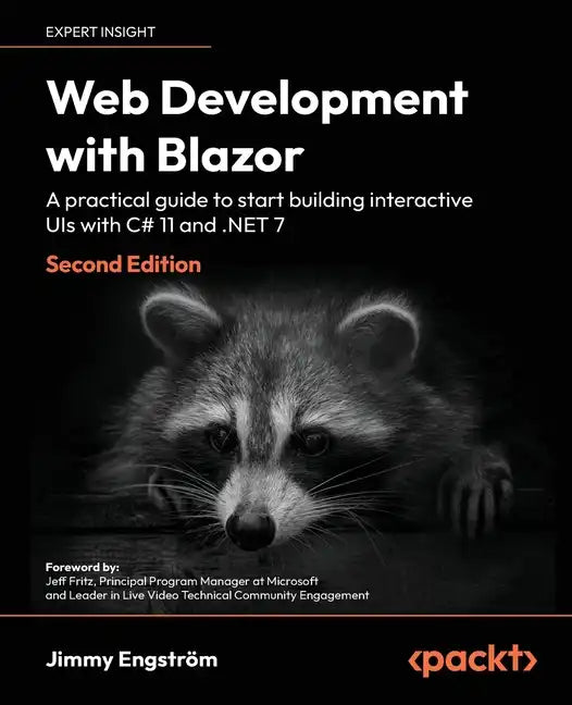 Web Development with Blazor - Second Edition: A practical guide to start building interactive UIs with C# 11 and .NET 7 - Paperback