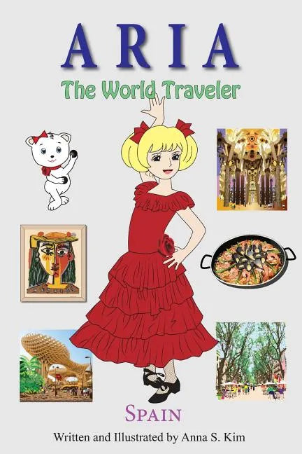 Aria the World Traveler: Spain: fun and educational children's picture book for age 4-10 years old - Paperback