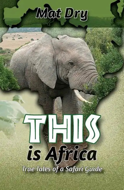THIS is Africa: True Tales of a Safari Guide - Paperback