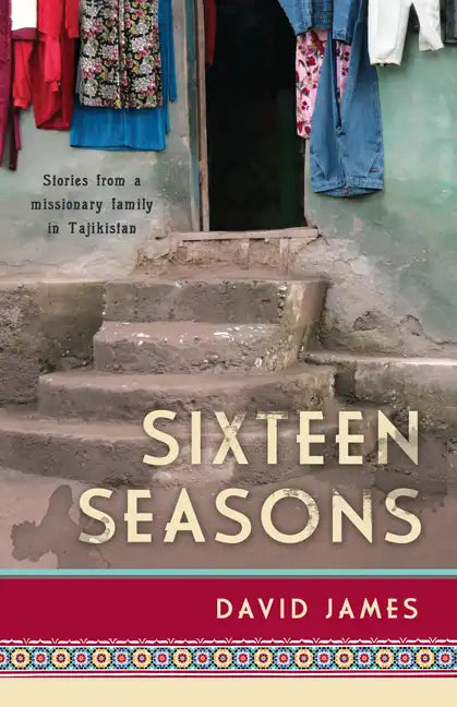 Sixteen Seasons: Stories From a Missionary Family in Tajikistan - Paperback