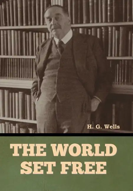 The World Set Free - Hardcover
