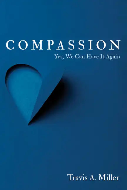 Compassion: Yes, We Can Have It Again - Paperback