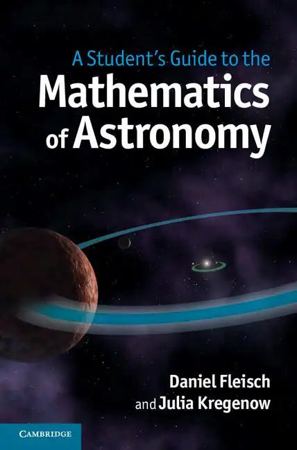 A Student's Guide to the Mathematics of Astronomy - Hardcover