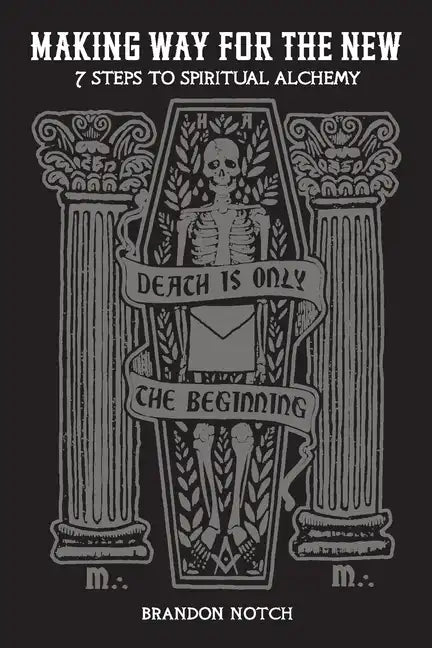 Making Way For The New: Seven Steps to Spiritual Alchemy - Paperback
