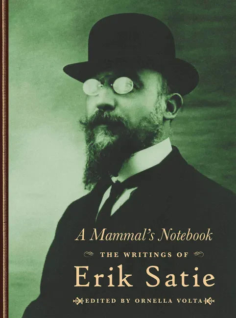 A Mammal's Notebook: The Writings of Erik Satie - Hardcover