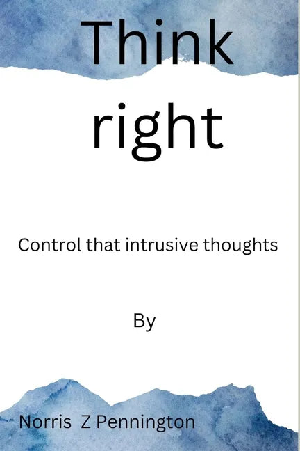 Think right: Control that intrusive thoughts - Paperback
