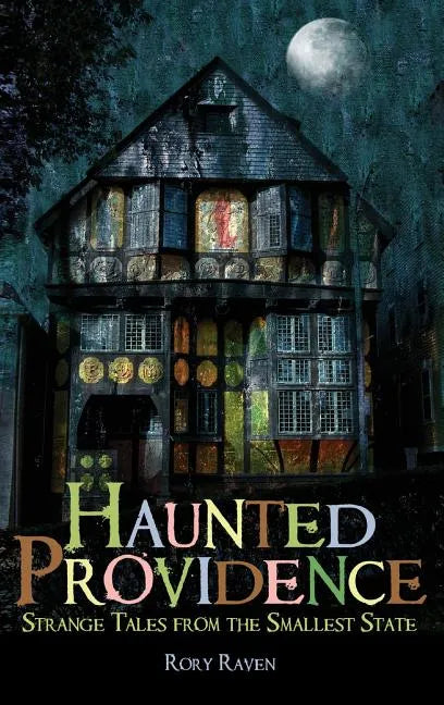 Haunted Providence: Strange Tales from the Smallest State - Hardcover