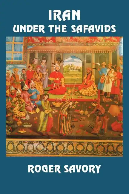 Iran Under the Safavids - Paperback