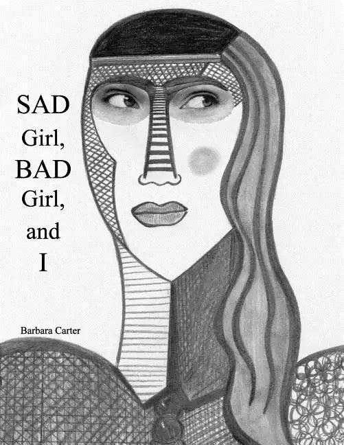 SAD Girl, BAD Girl, and I - Paperback