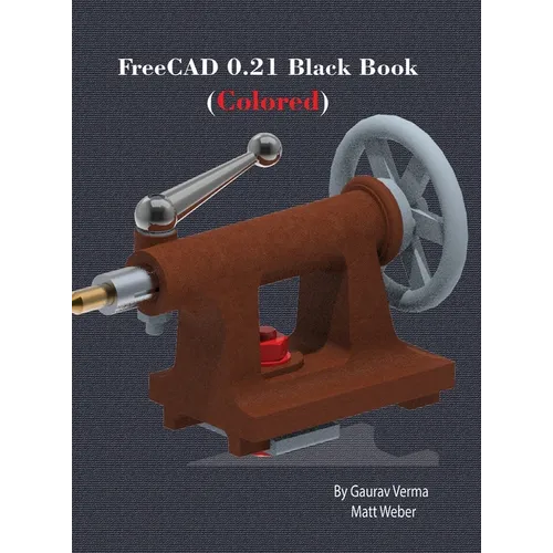 FreeCAD 0.21 Black Book: (Colored) - Hardcover