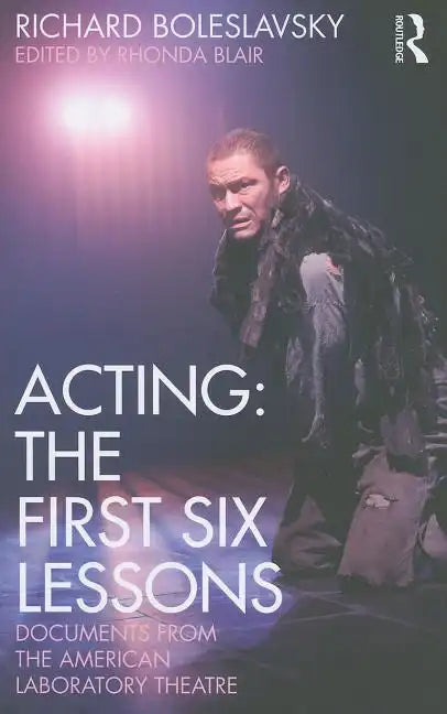 Acting: The First Six Lessons: Documents from the American Laboratory Theatre - Paperback