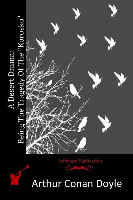 A Desert Drama: Being The Tragedy Of The "Korosko" - Paperback