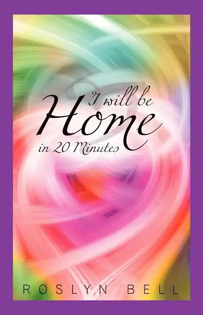 I Will Be Home in 20 Minutes - Paperback